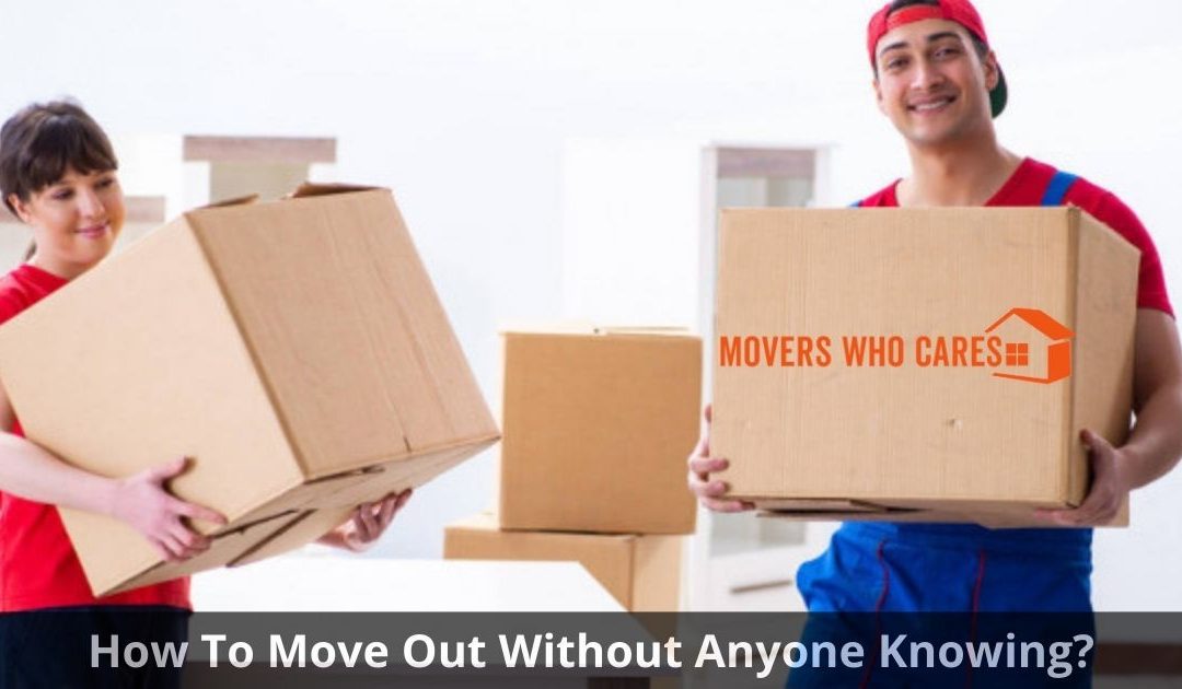 Move Out Without Anyone Knowing