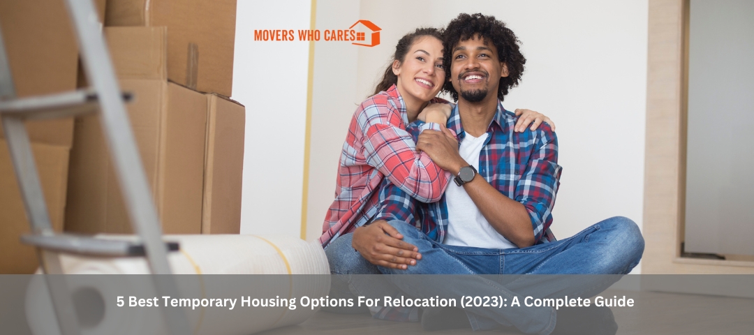5 Best Temporary Housing Options For Relocation (2023): A Complete Guide