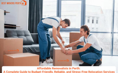 Affordable Removalists in Perth: A Complete Guide to Budget-Friendly, Reliable, and Stress-Free Relocation Services