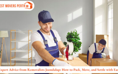 Expert Advice from Removalists Joondalup: How to Pack, Move, and Settle with Ease